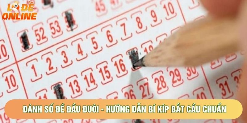 Đánh Số Đề Đầu Đuôi - Hướng Dẫn Bí Kíp Bắt Cầu Chuẩn 2026