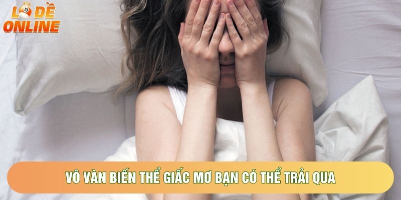 Vô vàn biến thể giấc mơ bạn có thể trải qua