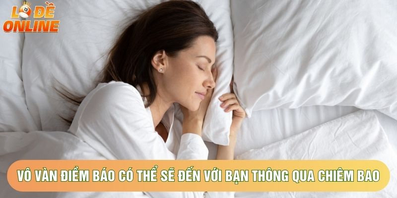 Vô vàn điềm báo có thể sẽ đến với bạn thông qua chiêm bao