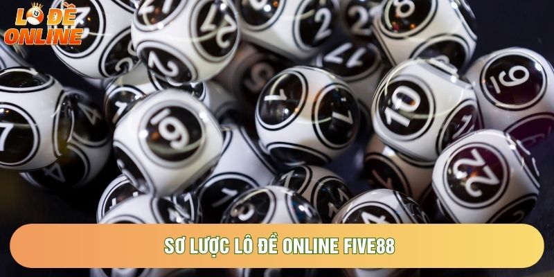 Sơ lược Lô đề online five88