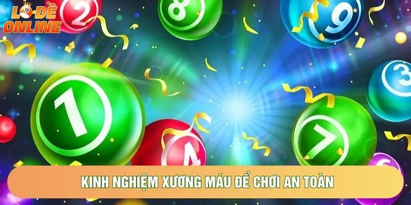 Kinh nghiệm xương máu để chơi an toàn