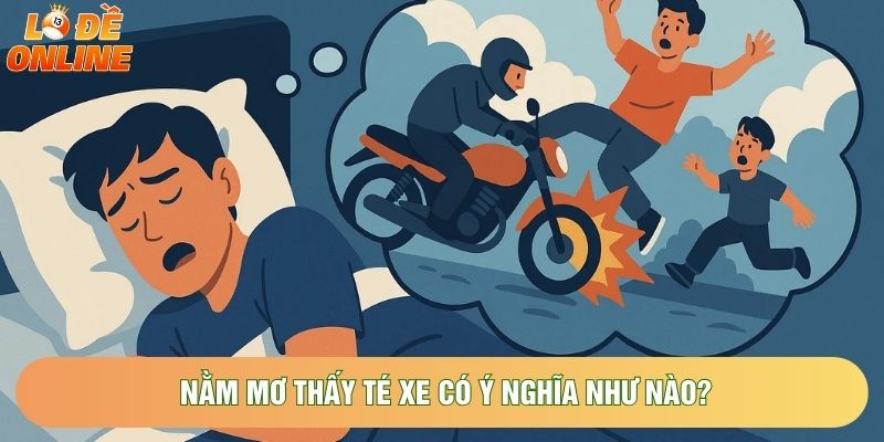 Nằm mơ thấy té xe có ý nghĩa như nào?