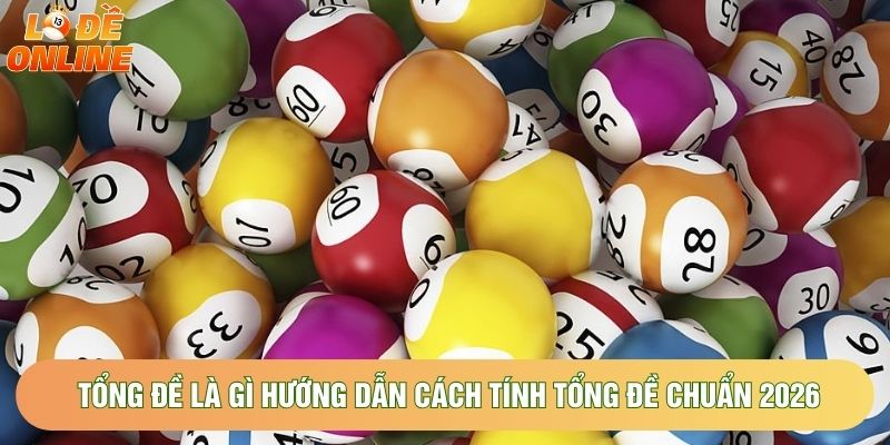 Tổng Đề Là Gì Hướng Dẫn Cách Tính Tổng Đề Chuẩn Nhất 2026