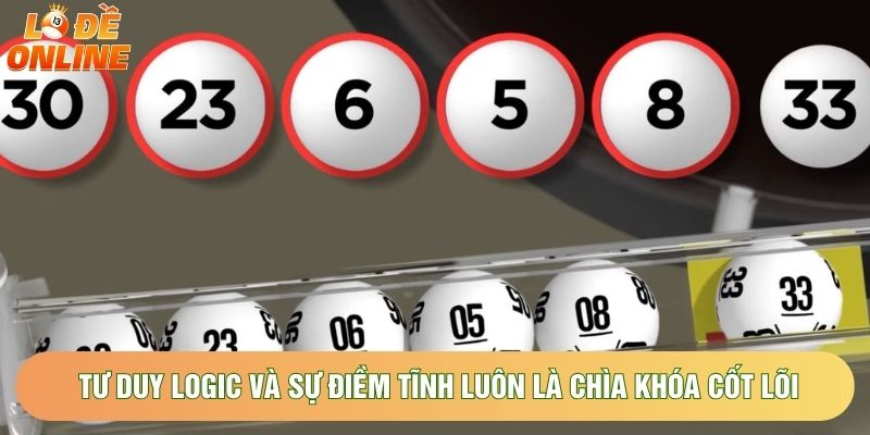 Tư duy logic và sự điềm tĩnh luôn là chìa khóa cốt lõi