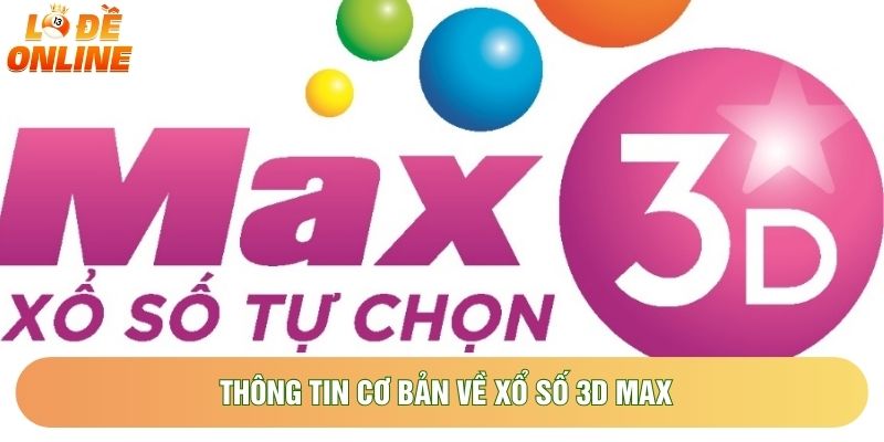 Thông tin cơ bản về xổ số 3D Max