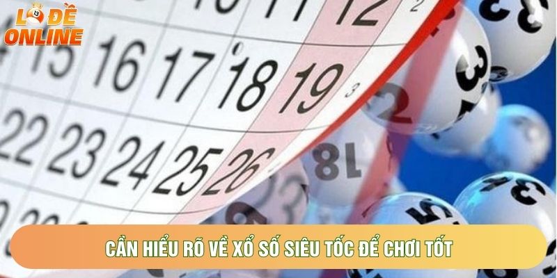 Cần hiểu rõ về xổ số siêu tốc để chơi tốt